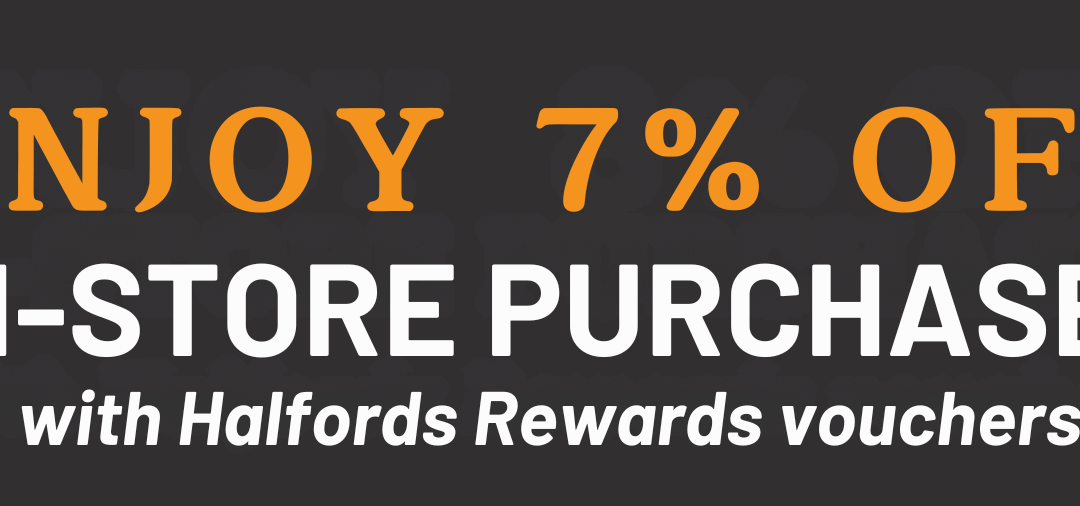 Enjoy 7% off in-store and online purchases with Halfords Rewards vouchers